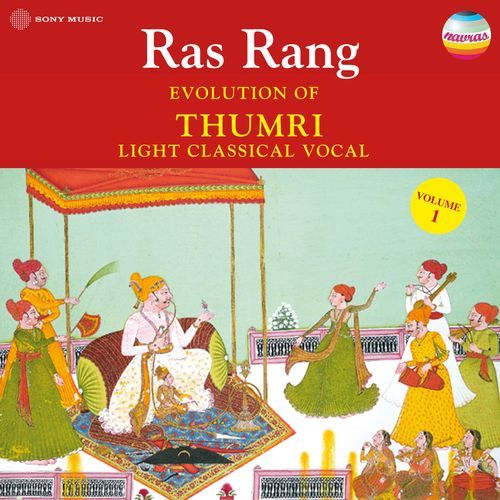 Ras Rang: Evolution of Thumri, Vol. 1 (Light Classical Vocal) Shobha Gurtu MP3 Download